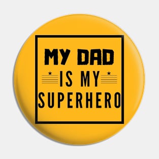 My dad is my superhero Pin