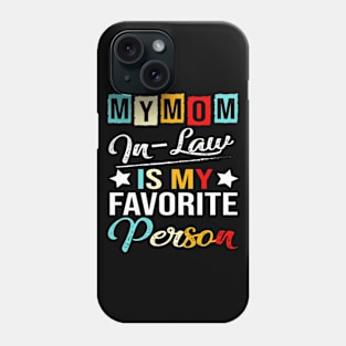Womens My Mom-In-Law Is My Favorite Person Retro Funny Family Phone Case