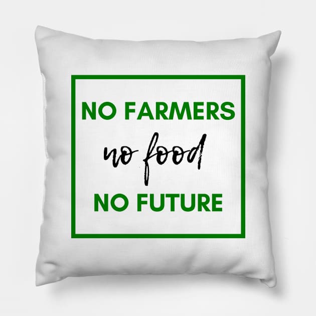 No farmers no food Pillow by Petalprints