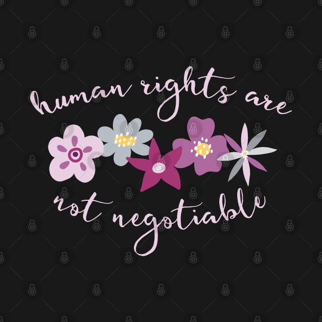 Irreverent truths: Human rights are not negotiable (purple and lilac with flowers, for dark backgrounds) by Ofeefee