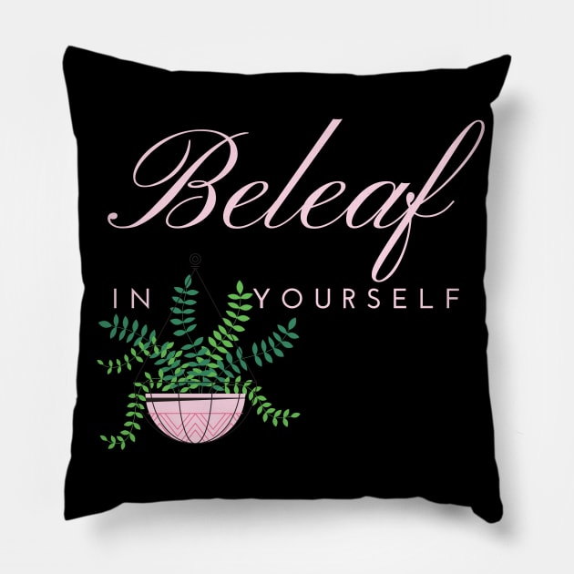 Beleaf in Yourself House Plant Pillow by MalibuSun