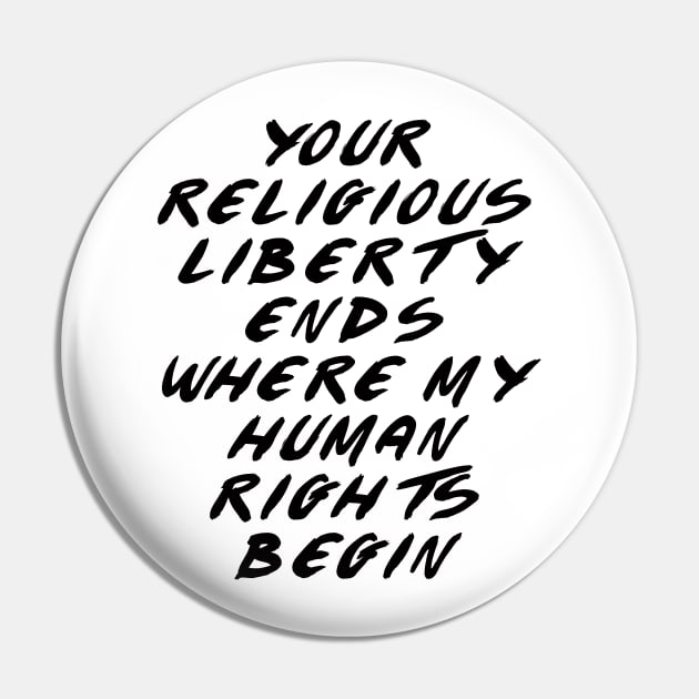 Religious Liberty Ends (Light Shirts) Pin by lilmousepunk