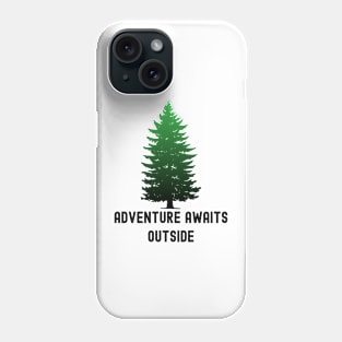 Adventure Awaits Outside Phone Case