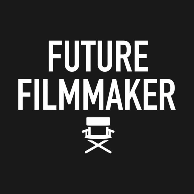 Future Film Maker Movie Director Producers Filmmaker by Weirdcore