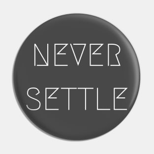 Never Settle Pin