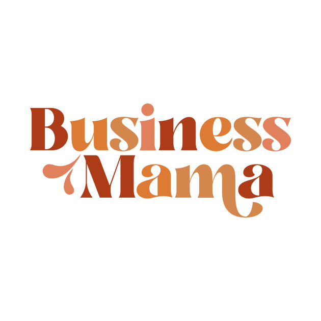 Business Mama - Small Business Owner - T-Shirt | TeePublic