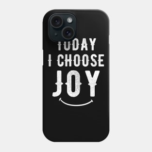 Today I choose Joy Phone Case