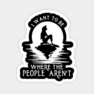 I Want to be Where the People Aren't Magnet