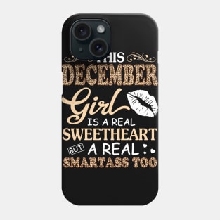 This December Girl Is A Real Sweetheart A Real Smartass Too Phone Case