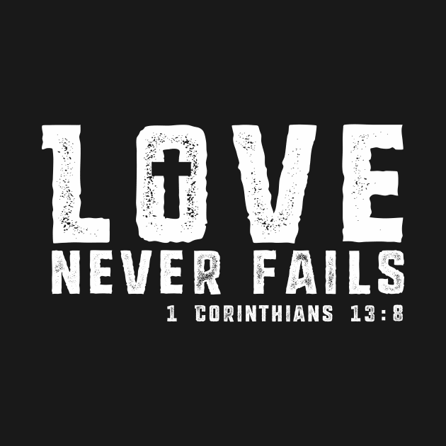 Love Never Fails - White Imprint by MandeeMarieDesigns