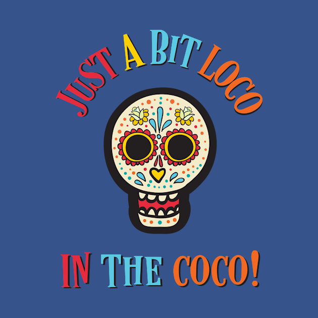 Loco In The Coco! by MessageOnApparel