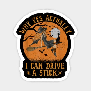 Why Yes Actually I Can Drive a Stick witch Cat Halloween Magnet