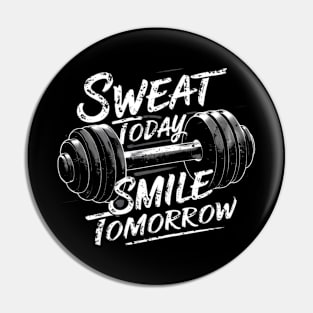 Sweat today smile tomorrow Pin