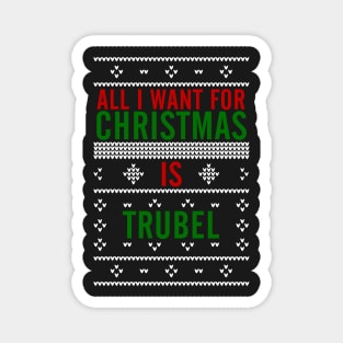 All I want for Christmas is Trubel Magnet