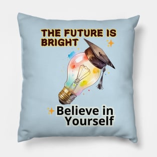 School's out, The Future is Bright! Believe in Yourself! Class of 2024, graduation gift, teacher gift, student gift. Pillow