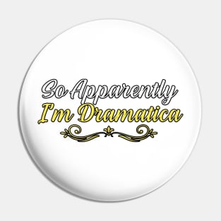 So Apparently I’m Dramatica, gift for mom, women, mother Pin