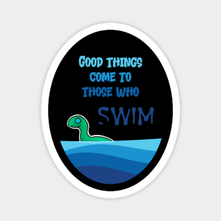 Good Things Happen to Those who Swim Magnet