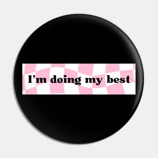 I’m Doing My Best Pin