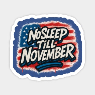 No Sleep Till November – Campaign Worker & Candidate Grind Shirt Magnet