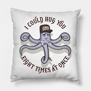 I can hug you eight times at once Pillow