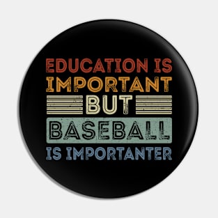 Funny Education Is Important But Baseball Is Importanter Pin