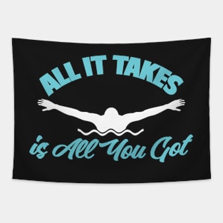 All It Takes Is All You Got Swimmer Swimming Sport Tapestry