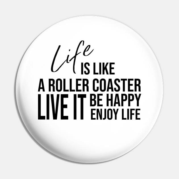 Life is like a roller coaster, live it, be happy, enjoy life Pin by potatonamotivation