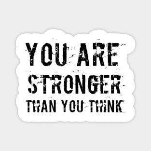 You Are Stronger Than You Think Magnet