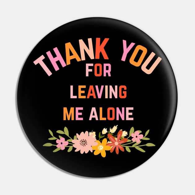 Thank You For Leaving Me Alone Pin by LittleBunnySunshine