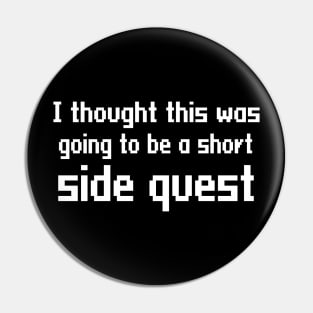 I thought this was going to be a short side quest Pin