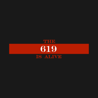the 619 is alive T-Shirt