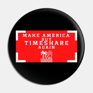 Make America buy Timeshare Again Pin