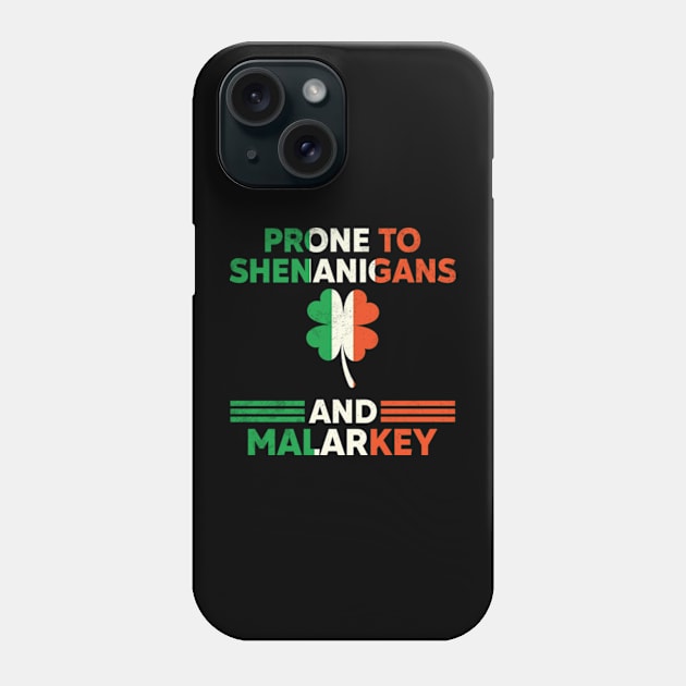 Prone To Shenanigans And Malarkey St Patricks Day Phone Case by RiseInspired