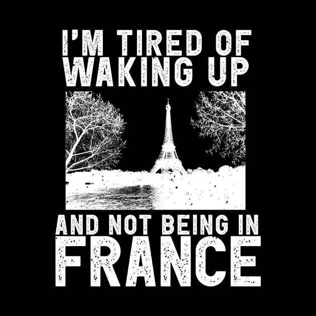 France travel saying for French Culture and Paris Fans by Shirtttee