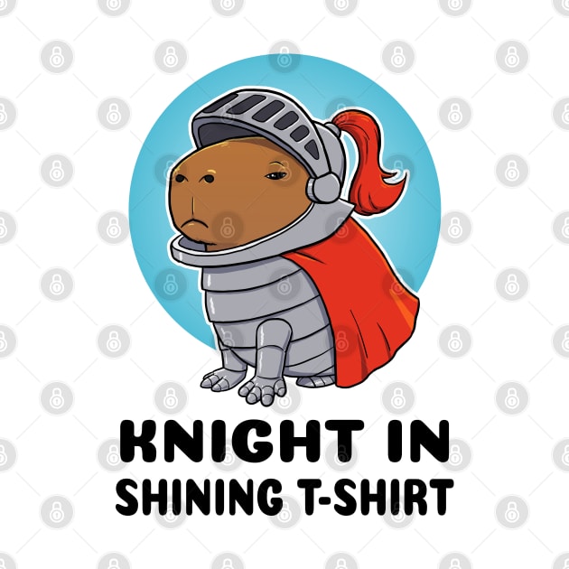 Knight in shining t-shirt Capybara Knight by capydays