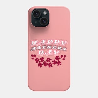 Happy Mothers day , Mothers Day Gift Phone Case