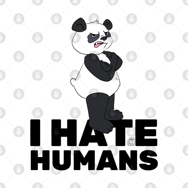I Hate Humans - Funny Panda by Band of The Pand