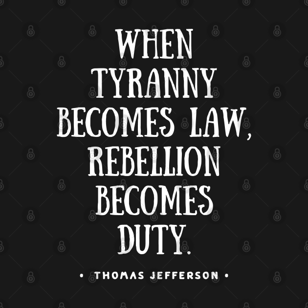 when tyranny becomes law quote