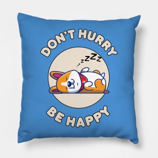 Don't hurry be happy - cute & funny dog pun for pet lovers Pillow