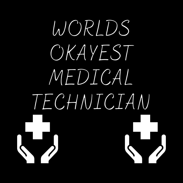 World okayest medical technician by Word and Saying