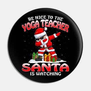 Be Nice To The Yoga Teacher Santa is Watching Pin