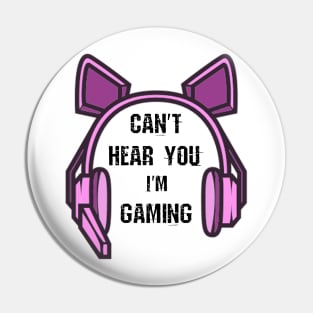 Funny Girl Gamer Gift Headset Can't Hear You I'm Gaming Pin