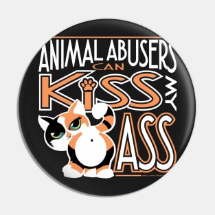 Animal Abusers Can Kiss My Ass Pin