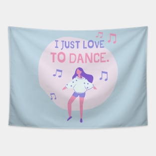 I just love to dance t-shirt Tapestry