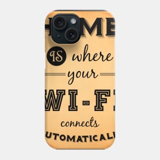 Home is where your WIFI connects automatically - Textart Typo Text Phone Case