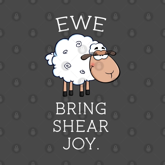 Ewe Bring Shear Joy Funny T Shirt for Sheep Farmers by Miggle_Miggle1