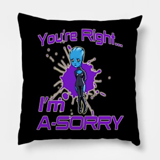 You're Right... I'm A-SORRY Pillow