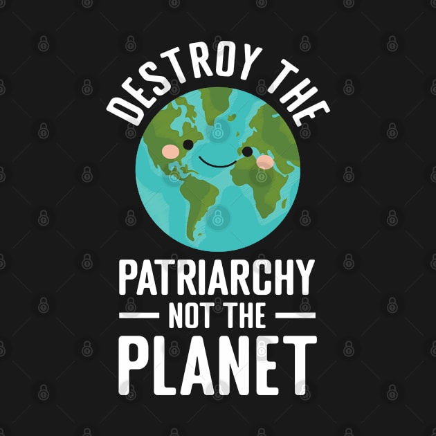 Destroy the Patriarchy not the Planet by MilotheCorgi