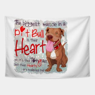 The biggest muscle in a pitbull is their heart Tapestry