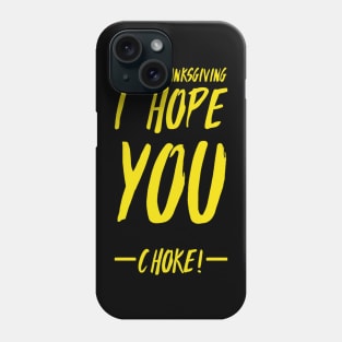 Happy Thanksgiving I Hope You Phone Case